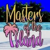 Masters of the Island (18+)