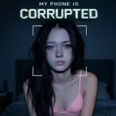 My Phone is Corrupted (18+)
