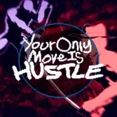 Your Only Move Is HUSTLE (Полная версия)